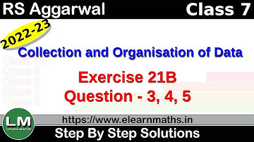 Collection and Organisation of Data |Class 7 Chapter 21 Exercise 21B Question 3 - 5 |RS Aggarwal |LM