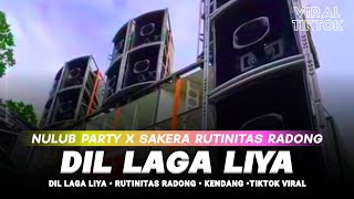 Dj Dil Laga Liya Party Nulup X Sakera Rutinitas Ra Dong Terbaru Viral Tiktok 2026