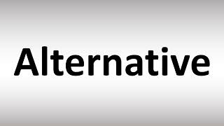 How to Pronounce Alternative