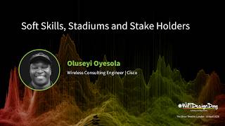 Oluseyi Oyesola | Soft Skills, Stadiums and Stake Holders | Wi Fi Design Day 2026 screenshot 5