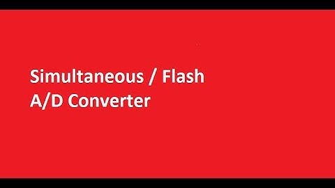 Simultaneous or Flash A/D Converter
