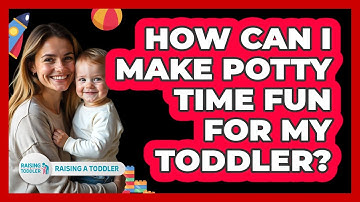 How Can I Make Potty Time Fun For My Toddler?