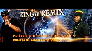 Pressure Busspipe "Lion is a Lion" Remix By Dj Lokal Aka King Selekta👑