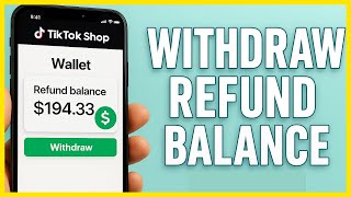 How To Withdraw TikTok Shop Balance From Refunds (EASY 2025)