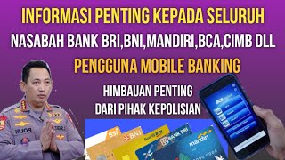 Berita penting ! Untuk pemilik M - Banking BRI,BNI,MANDIRI,BCA,CIMB ,dll Ada himbauan dr kepolisian