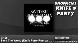 Swedish House Mafia - Save The World (Knife Party Remix)