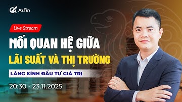 MỐI QUAN HỆ GIỮA LÃI SUẤT VÀ THỊ TRƯỜNG CHỨNG KHOÁN NHƯ THẾ NÀO ? | LĂNG KÍNH ĐẦU TƯ GIÁ TRỊ