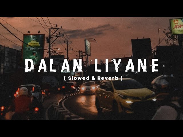 Dalan Liyane (Slowed & Reverb) class=
