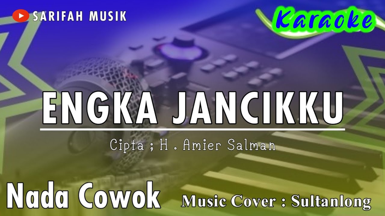 Engka ENGKA JANCIKKU - KARAOKE || CIPT.H AMIER SALMAN NADA PRIA + LIRIK# ...