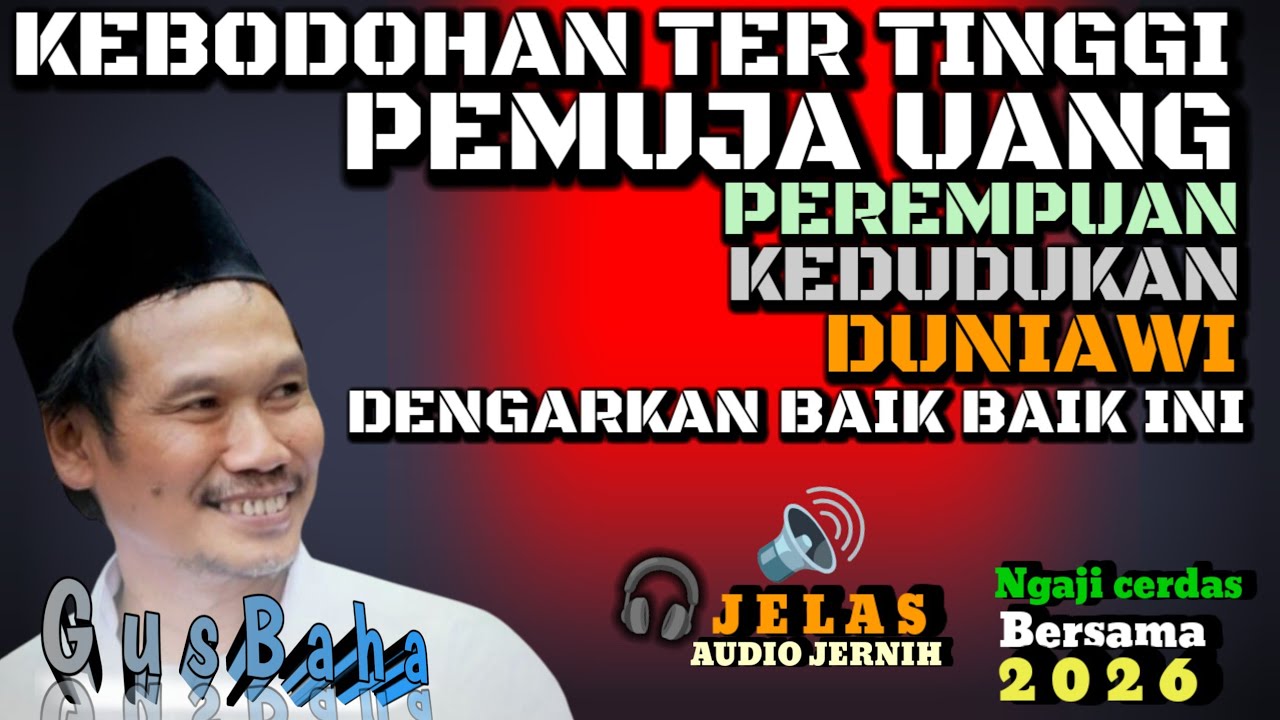 🟢 GUS BAHA|| KAMU PEMUJA UANG_JABATAN_PEREMPUAN_DUNIA_DENGARKAN INI BAIK-BAIK//ngajicerdasgusbaha 