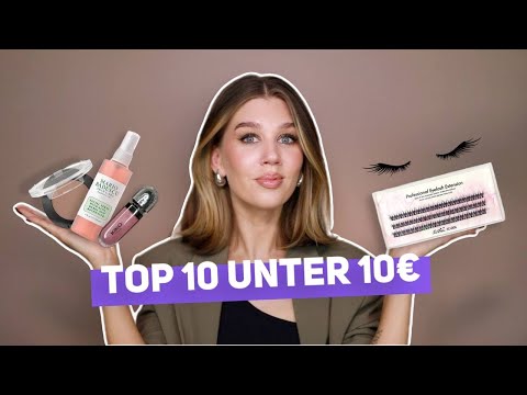 TOP 10 unter 10€ - BEAUTY edition