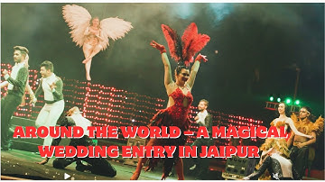 Around the World – A Magical Wedding Entry in Jaipur