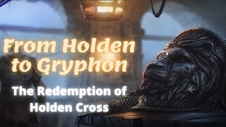 From Holden to Gryphon (The Redemption of Holden Cross)