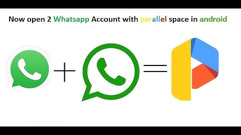 (no root) how to open 2 whatsapp accounts at same time (2017)