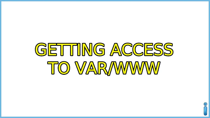 Ubuntu: Getting access to var/www (2 Solutions!!)