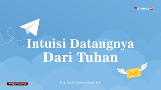 INTUISI DATANGNYA DARI TUHAN - BUYA SYAKUR YASIN