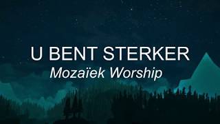 Video thumbnail of "U Bent Sterker - Mozaïek Worship (Tekst/Lyrics)"