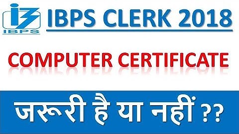 IBPS Clerk 2018-19 Computer Certificate || क्या Computer Certificate जरूरी है या नहीं