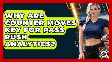 Why Are Counter Moves Key For Pass Rush Analytics? - Gridiron Data Digest
