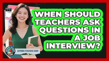 When Should Teachers Ask Questions in a Job Interview?