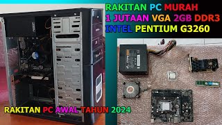 RAKIT PC MURAH 1 JUTAAN TAHUN 2024 INTEL PENTIUM G3260 VGA GT630 2GB DDR3