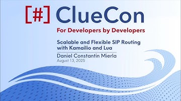 ClueCon 2025 | Daniel-Constantin Mierla: Scalable And Flexible SIP Routing With Kamailio And Lua