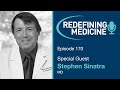 Redefining Medicine with Dr. Stephen Sinatra