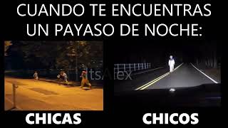 cuando te encuentras un payaso de noche mujeres vs hombres