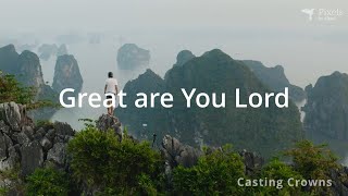 Great are You Lord - Casting Crowns #lyricvideo