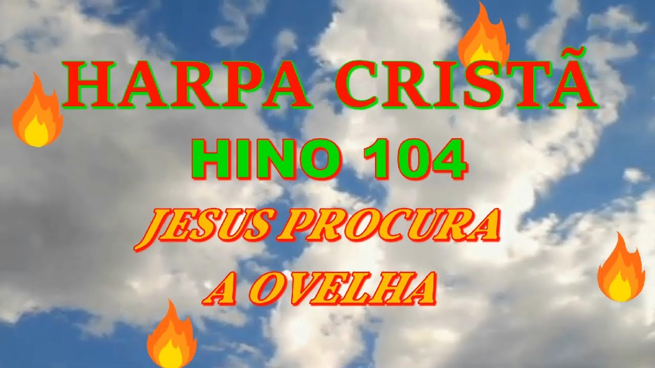 JESUS PROCURA A OVELHA - HINO 104 DA HARPA CRISTÃ - LEGENDADO - YouTube
