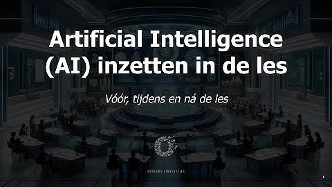 Artificial Intelligence (AI) inzetten in de les - Onderwijsinnovaties