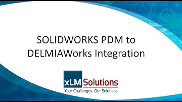SOLIDWORKS PDM to DELMIAWorks Integration