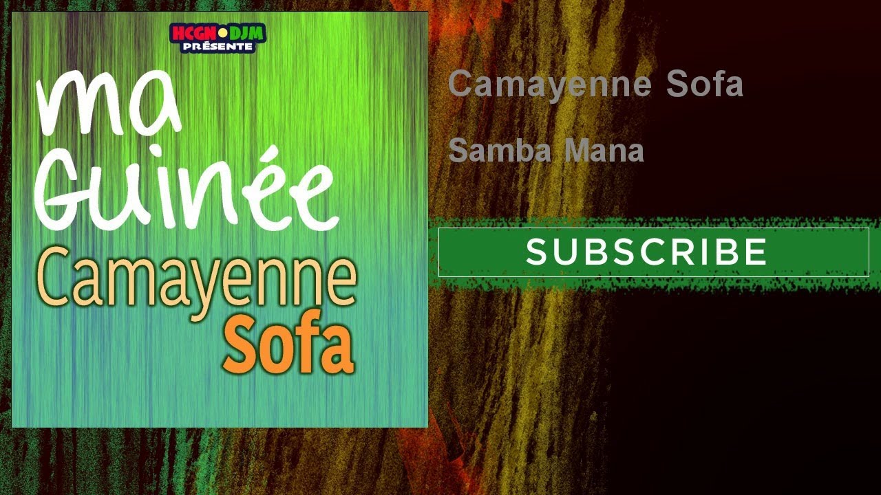 Watch Camayenne Sofa - Samba Mana on YouTube Watch Camayenne Sofa - Samba Mana on YouTube