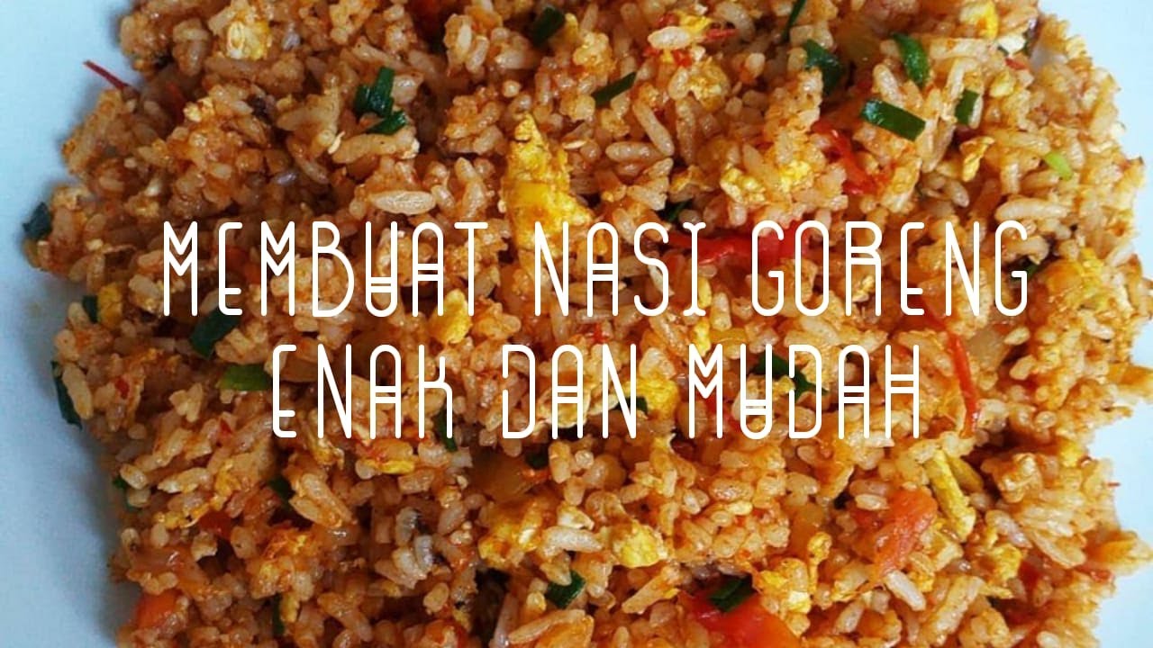 CARA MEMBUAT NASI GORENG ENAK DAN MUDAH
