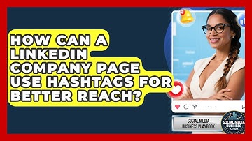 How Can A LinkedIn Company Page Use Hashtags For Better Reach? - Social Media Business Playbook