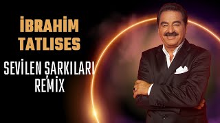 İbrahim Tatlıses - Sevilen Şarkıları Remix 2025