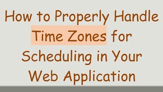 Celebrity How to Properly Handle Time Zones for Scheduling in Your Web Application Net Worth