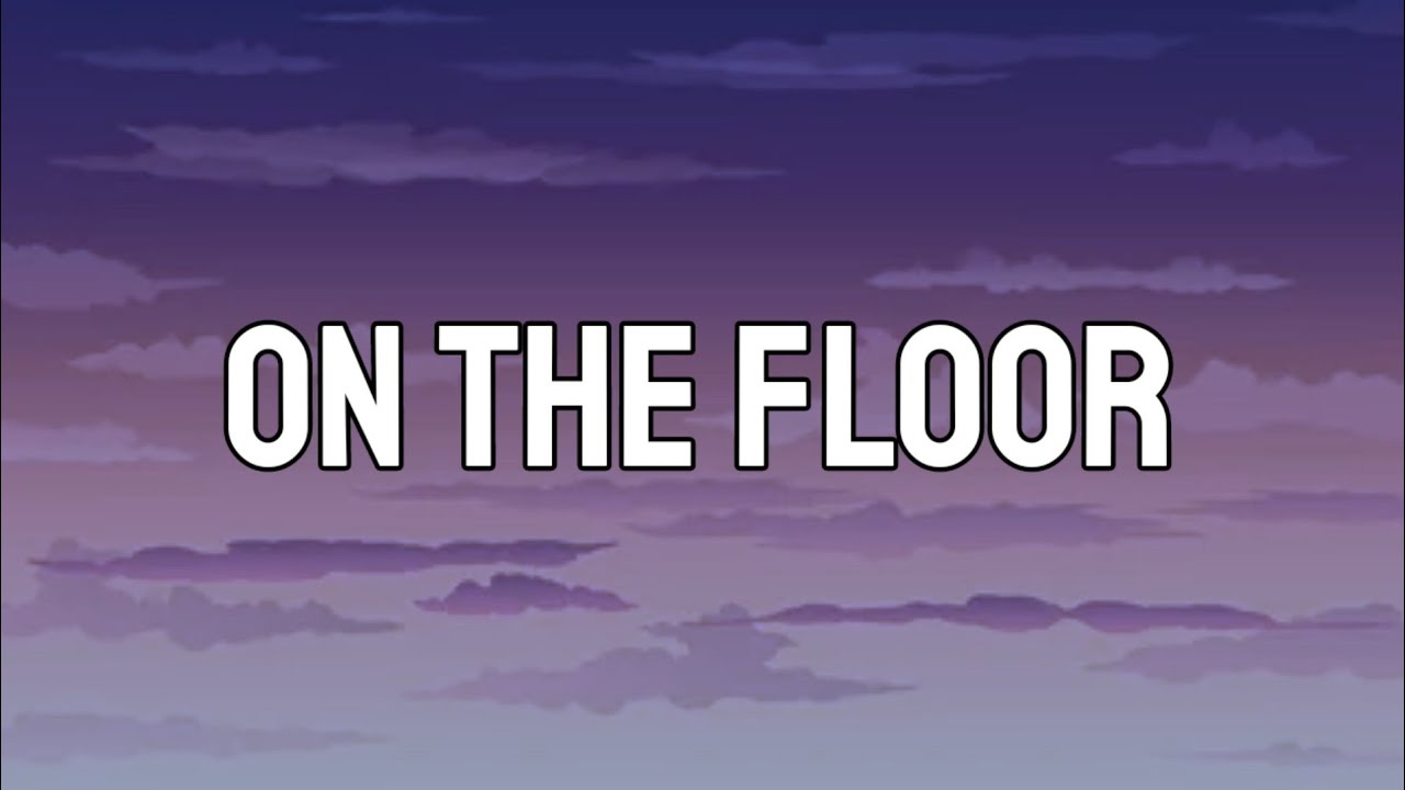 Jennifer Lopez On The Floor (Lyrics) ft Pitbull Dance the night away