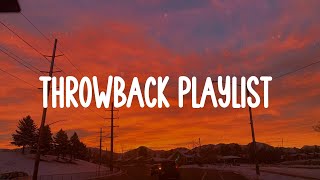 Throwback songs  ~ A throwback playlist