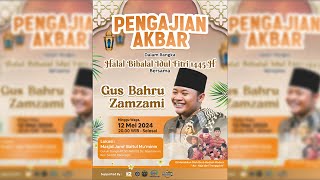 PENGAJIAN AKBAR HALAL BIHALAL IDUL FITRI 1445H BERSAMA GUS BAHRU ZAMZAMI SAMBIT PONOROGO - PJM AUDIO