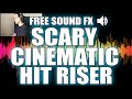 🔊 No Copyright Free Scary Cinematic Hit Riser Sound Effect