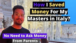 HOW I SAVED MONEY FOR MY MASTERS IN ITALY?