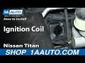 How to Replace Ignition Coil 2004-06 Nissan Titan