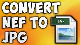 How To Convert NEF To JPG Online - Best NEF To JPG Converter [BEGINNER'S TUTORIAL]