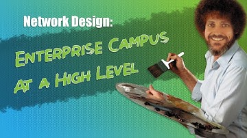 Network Design Series: Enterprise Campus at a high level! Ep 65 - Enterprise Campus