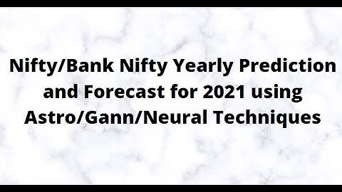 Nifty/Bank Nifty Yearly Prediction and Forecast for 2021 using Astro/Gann/Neural Techniques