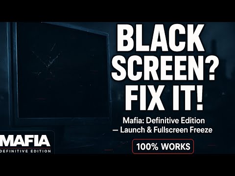 Mafia Definitive Edition || Black Screen Not Launching || Full Screen Freezing Problem Fix (2025)