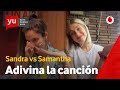 Adivina la canción | Samantha vs. Sandra Delaporte #yuSamanthaOT20