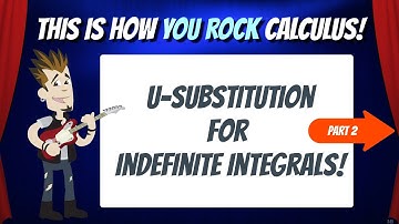 U-Substitution for Indefinite Integrals Part 2 | This is how You Rock Calculus!