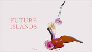 Future Islands -  Time on Her Side